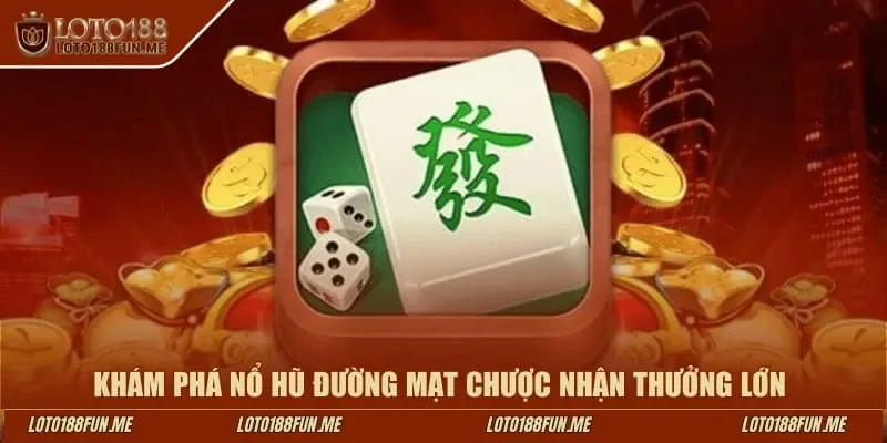 Khám phá nổ hũ Đường Mạt Chược nhận thưởng lớn 