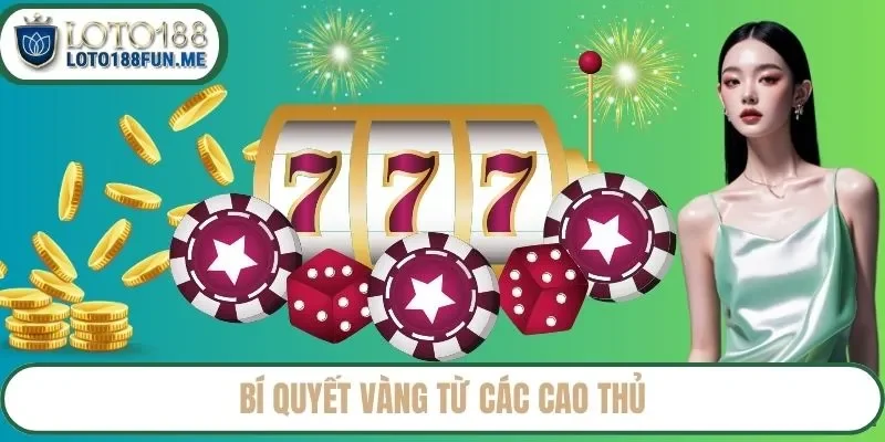 Bí quyết vàng từ các cao thủ
