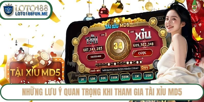 Những lưu ý quan trọng khi tham gia tài xỉu MD5