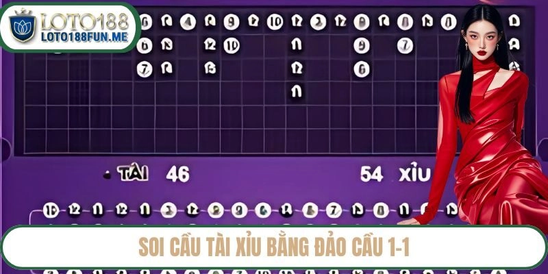 Soi cầu tài xỉu bằng đảo cầu 1-1